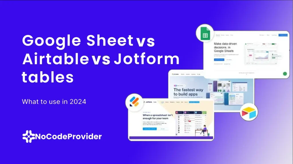 Google Sheets Vs Airtable Vs Jotform Best 2024 Option - Nocodeprovider