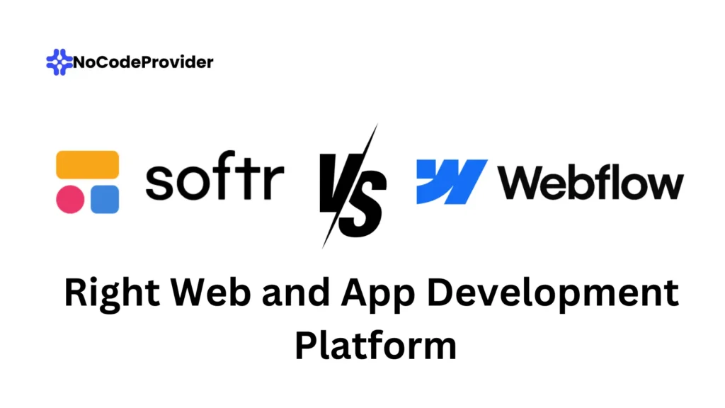 Softr Vs Webflow Web and App Development Platform - Nocodeprovider