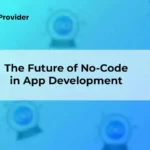 The Future of No-Code in App Development