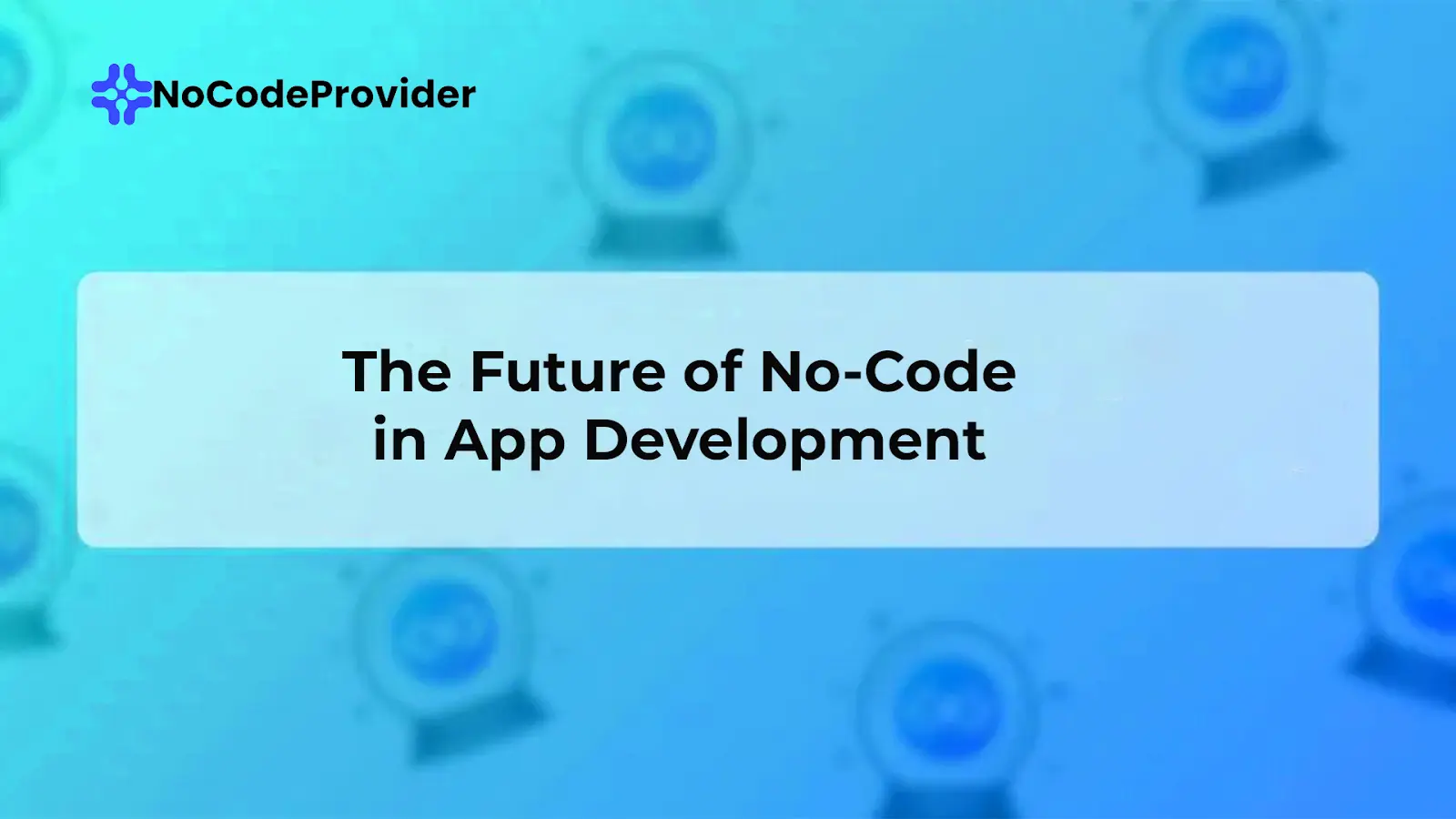 The Future of No-Code in App Development